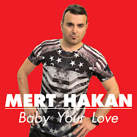 Mert Hakan Baby Your Love