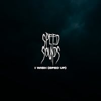 Speed Sounds I Wish Sped Up